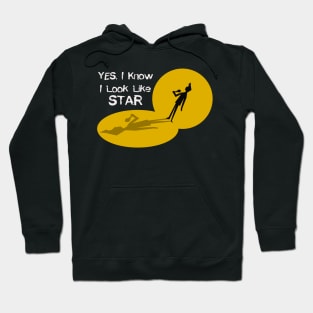 Yes. I Know I Look Like STAR Hoodie